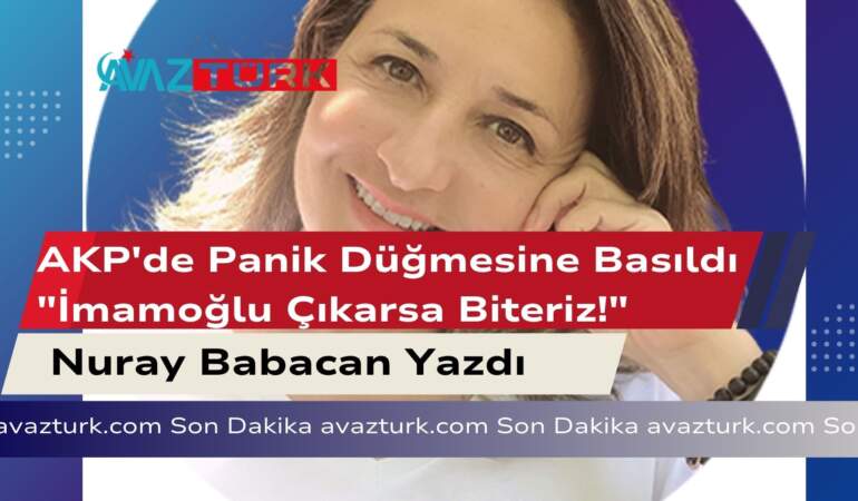 AKP’de Panik Düğmesine Basıldı: “İmamoğlu Çıkarsa Biteriz!”