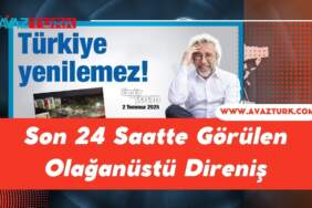 Son 24 Saatte Görülen Olağanüstü Direniş