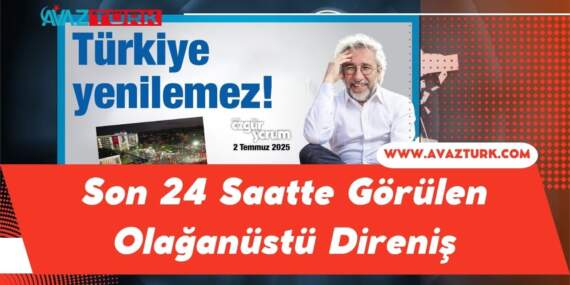 Son 24 Saatte Görülen Olağanüstü Direniş