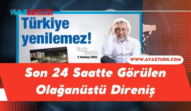 Son 24 Saatte Görülen Olağanüstü Direniş