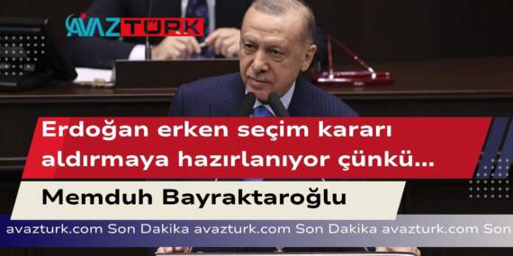 Erdoğan’ın Erken Seçim Hazırlıklarının Perde Arkası!