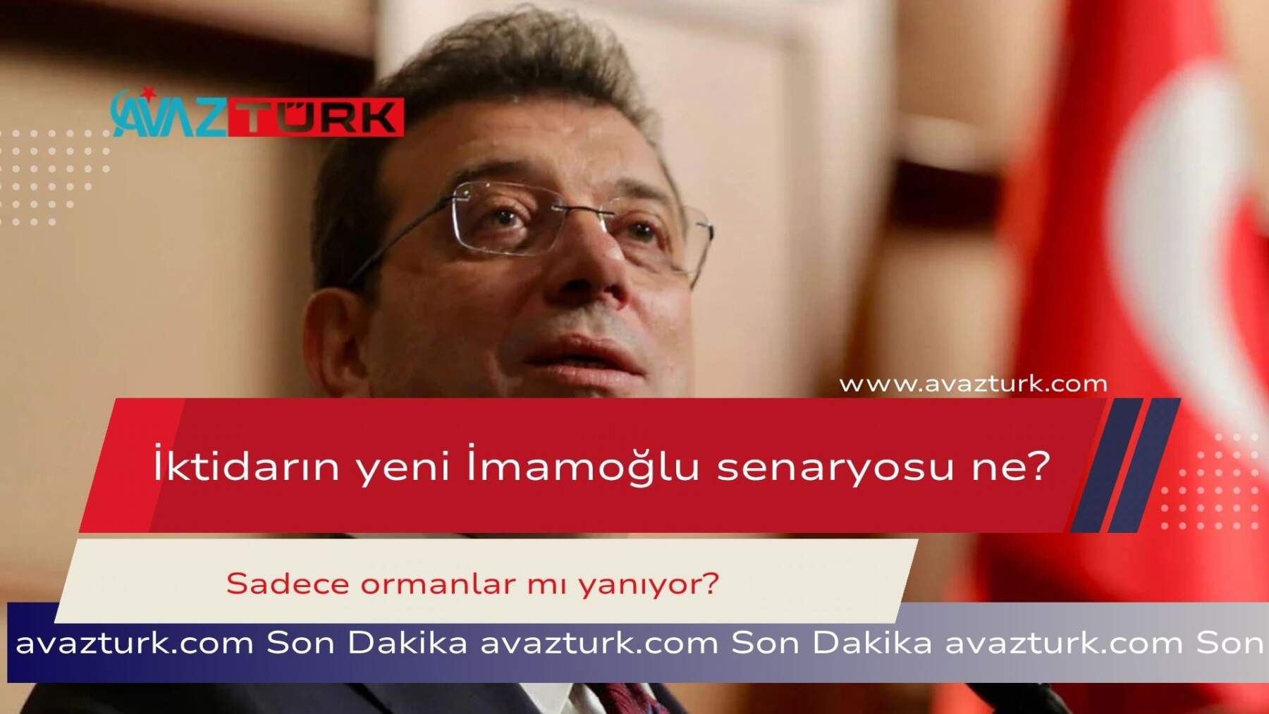 İktidarın yeni İmamoğlu senaryosu ne? Sadece ormanlar mı yanıyor?