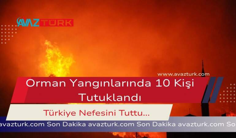 Yangın Felaketinde Siyasi Gerilimin Gölgesinde On Kişi Tutuklandı!