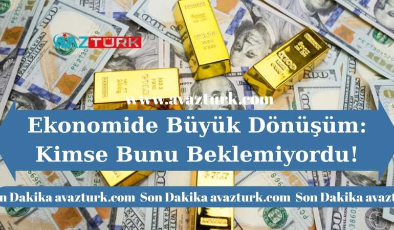 Ekonomide Büyük Dönüşüm: Kimse Bunu Beklemiyordu!