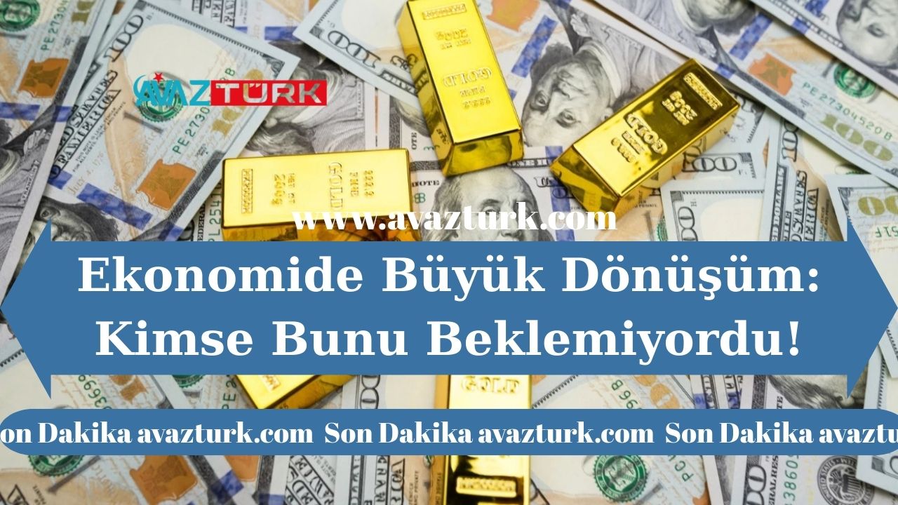 Ekonomide Büyük Dönüşüm: Kimse Bunu Beklemiyordu!