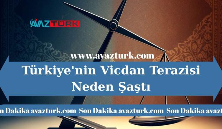 Türkiye’nin Vicdan Terazisi Neden Şaştı