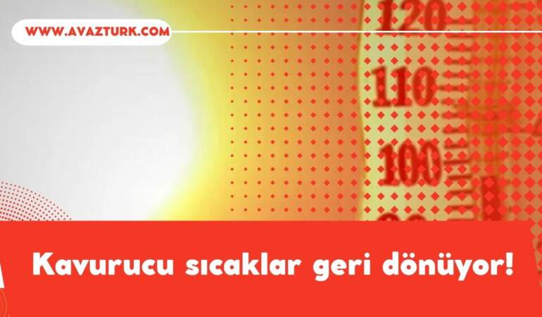 Kavurucu Hafta Sonu Yaklaşıyor