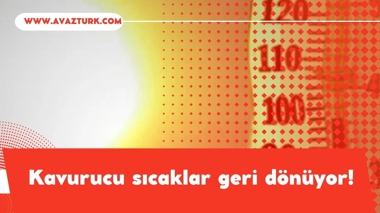 Kavurucu Hafta Sonu Yaklaşıyor