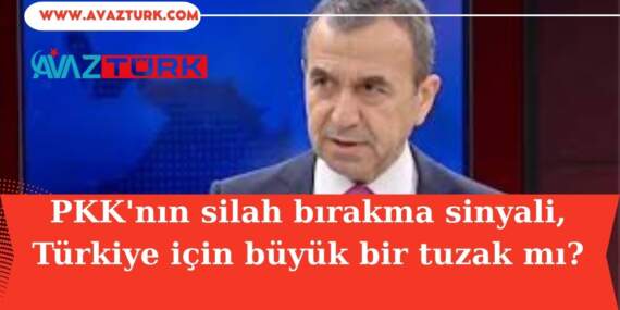 PKK’nın silah bırakma sinyali, Türkiye için büyük bir tuzak mı?