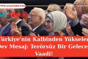 Türkiye’nin Kalbinden Yükselen Dev Mesaj: Terörsüz Bir Gelecek Vaadi!