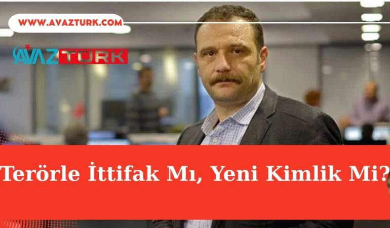 Terörle İttifak Mı, Yeni Kimlik Mi?