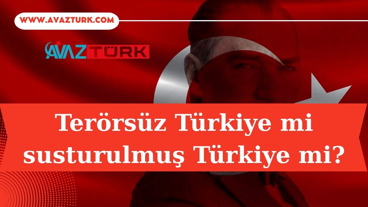 Terörsüz Türkiye mi susturulmuş Türkiye mi?