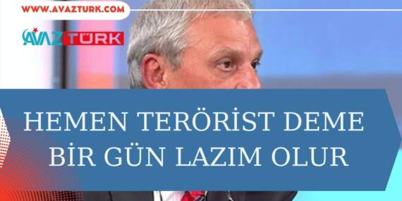 Kimseye Terörist Demeyin, Bir Gün Lazım Olur Mu?