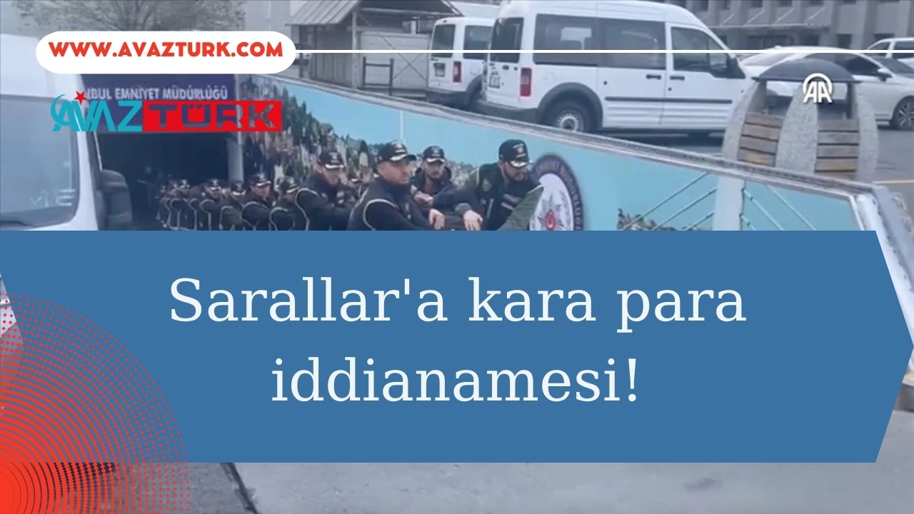 Sarallar’a Kara Para İddianamesi