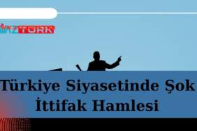 Türkiye Siyasetinde Şok İttifak Hamlesi
