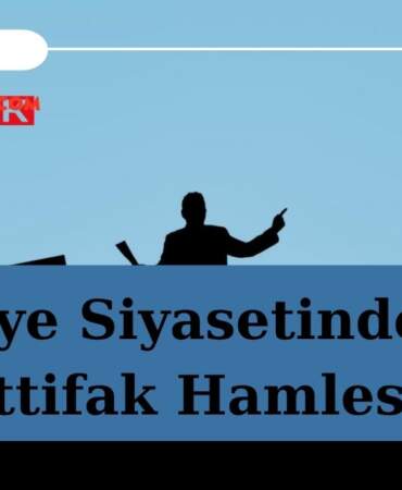 Türkiye Siyasetinde Şok İttifak Hamlesi