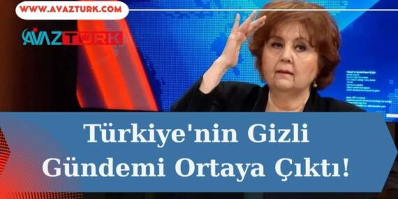 Türkiye’nin Gizli Gündemi Ortaya Çıktı!