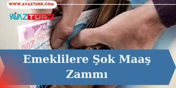 Emeklilere Şok Maaş Zammı