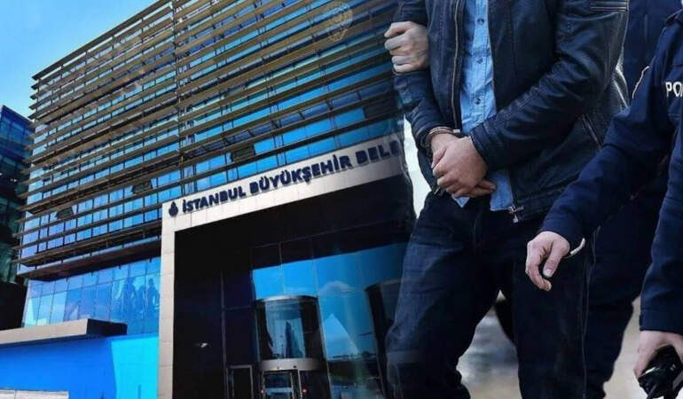 İBB’ye Yeni Operasyon! 25 Kişi Hakkında Gözaltı Kararı