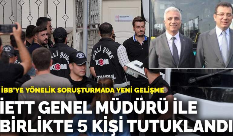 İBB’ye yönelik soruşturmada yeni gelişme: İETT Genel Müdürü ile birlikte 5 kişi tutuklandı