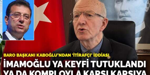 İstanbul Barosu Başkanı Kaboğlu’ndan açıklama: İmamoğlu ya keyfi tutuklandı ya da komployla karşı karşıya
