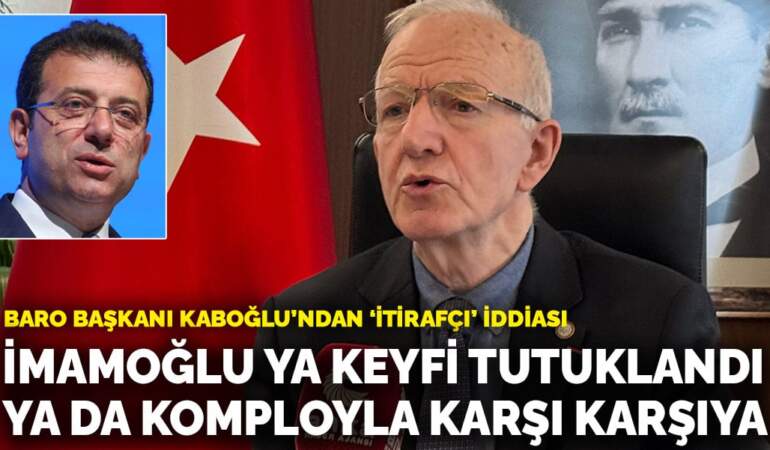 İstanbul Barosu Başkanı Kaboğlu’ndan açıklama: İmamoğlu ya keyfi tutuklandı ya da komployla karşı karşıya