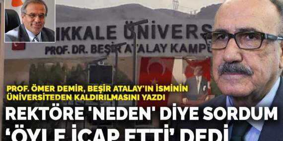 Prof. Ömer Demir, Beşir Atalay’ın isminin üniversiteden kaldırılmasını yazdı: Rektöre ‘neden’ diye sordum ‘öyle icap etti’ dedi