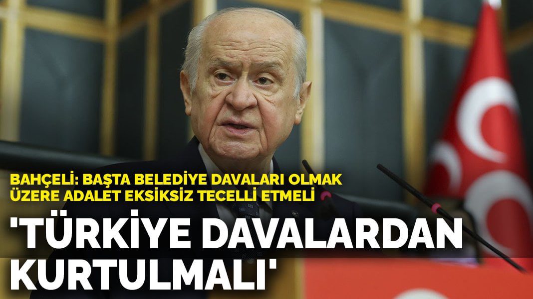 Bahçeli: Türkiye davalardan kurtulmalı