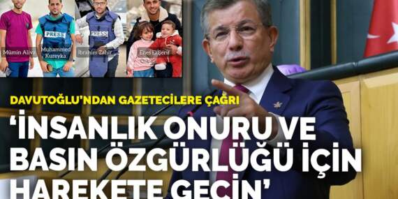 Davutoğlu’ndan gazetecilere çağrı: İnsanlık onuru ve basın özgürlüğü için harekete geçin