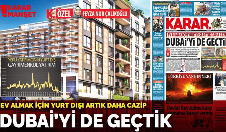 Ev almak için yurt dışı artık daha cazip! Dubai’yi de geçtik
