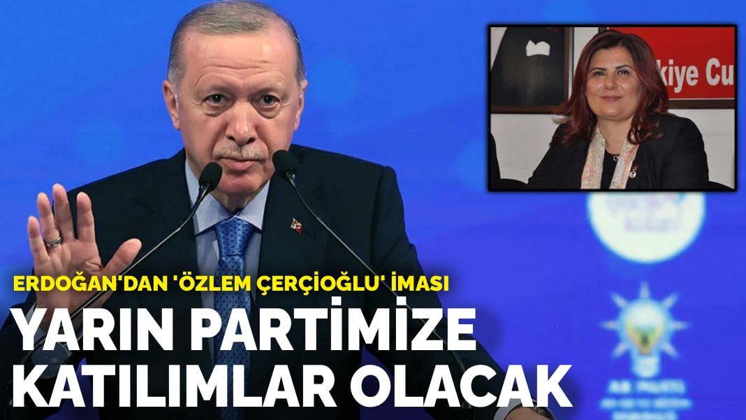 Erdoğan’dan ‘Özlem Çerçioğlu’ iması: Yarın partimize katılımlar olacak