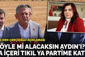 Özel’den Çerçioğlu açıklaması: ‘Böyle mi alacaksın Aydın’ı? Ya içeri tıkıl ya partime katıl’