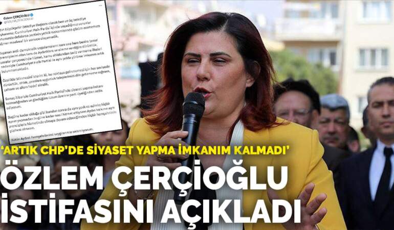 Özlem Çerçioğlu istifasını açıkladı