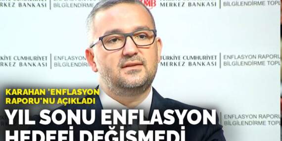 Son dakika! Karahan ‘Enflasyon Raporu’nu açıkladı: Yıl sonu enflasyon hedefi değişmedi