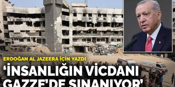 Erdoğan Al Jazeera için yazdı: İnsanlığın vicdanı Gazze’de sınanıyor