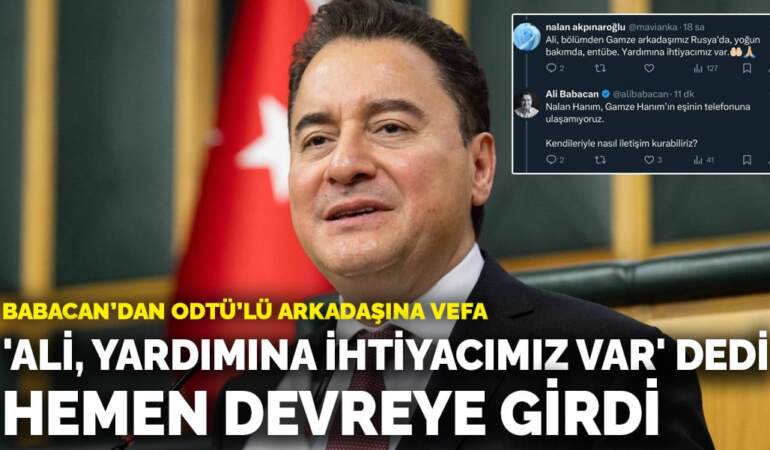 Babacan’dan ODTÜ’lü arkadaşına vefa: ‘Ali, yardımına ihtiyacımız var’ dedi, hemen devreye girdi