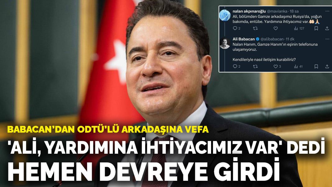 Babacan’dan ODTÜ’lü arkadaşına vefa: ‘Ali, yardımına ihtiyacımız var’ dedi, hemen devreye girdi