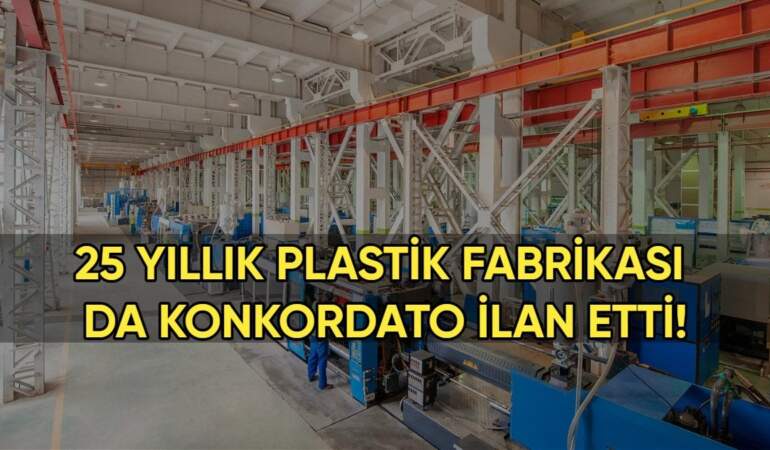 Sektörün devlerindendi! 25 yıllık plastik fabrikası da konkordato ilan etti!