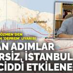 Afet uzmanı Özmen’den Marmara için ‘deprem’ uyarısı: Atılan adımlar yetersiz, İstanbul çok ciddi etkilenecek