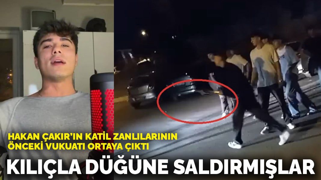 Hakan Çakır’ın katil zanlılarının önceki vukuatı ortaya çıktı: Kılıçla düğüne saldırmışlar