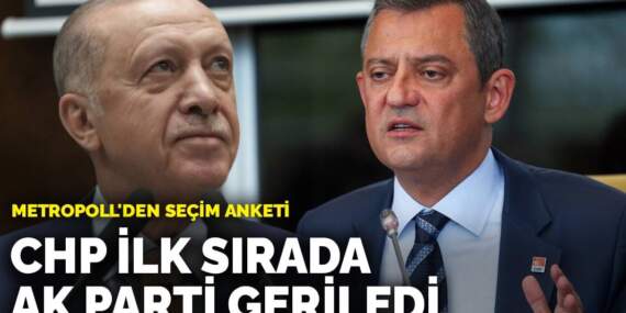 MetroPOLL’den seçim anketi: CHP ilk sırada, AK Parti geriledi