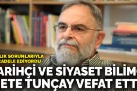 Tarihçi ve siyaset bilimci Mete Tunçay hayatını kaybetti