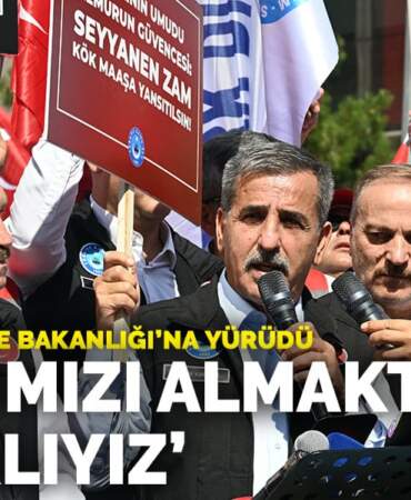 Kamu-Sen Hazine ve Maliye Bakanlığı’na yürüdü: Hakkımızı almakta kararlıyız
