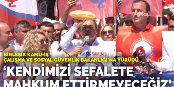 Birleşik Kamu-İş, Çalışma ve Sosyal Güvenlik Bakanlığı’na yürüdü: Kendimizi sefalete mahkum ettirmeyeceğiz