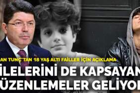 Bakan Tunç’tan 18 yaş altı failler için açıklama: Ailelerini de kapsayan yeni düzenlemeler geliyor