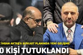 Aziz İhsan Aktaş’a suikast planında yeni gelişme: 10 kişi tutuklandı