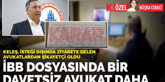 İBB dosyasında bir davetsiz avukat daha