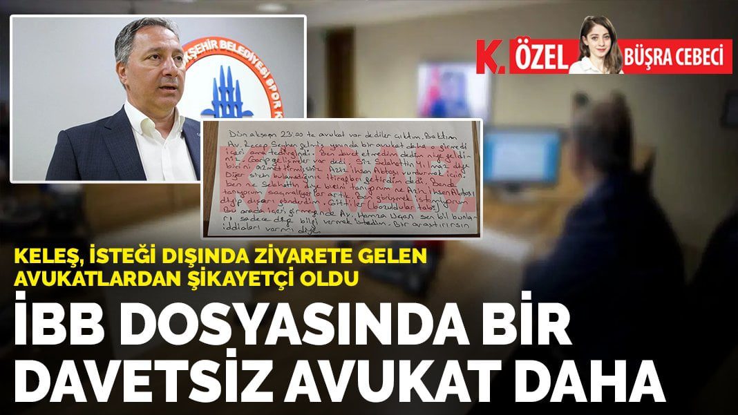İBB dosyasında bir davetsiz avukat daha