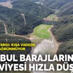 İstanbul barajlarında su seviyesi hızla düşüyor