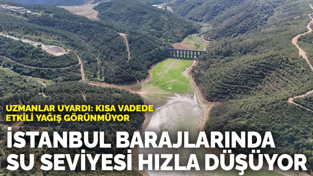 İstanbul barajlarında su seviyesi hızla düşüyor